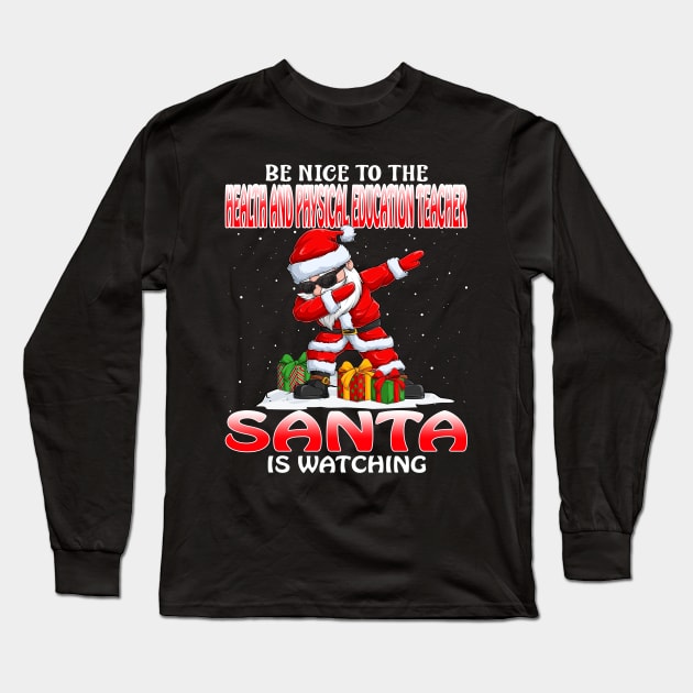 Be Nice To The Health And Physical Education Teach Santa is Watching Long Sleeve T-Shirt by intelus